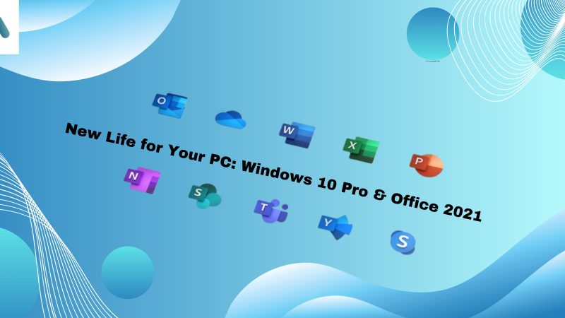 New Life for Your PC: Windows 10 Pro & Office 2021